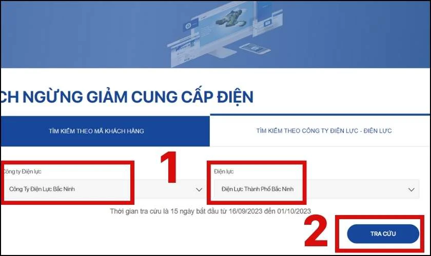Bí kíp tra cứu lịch cắt điện toàn quốc: Không bao giờ bị động! Nhập dữ liệu vào ô Công ty Điện lực, Điện lực và nhấp vào Tra cứu