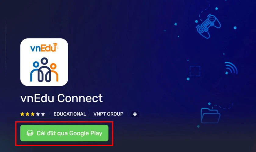 Cách Tải Và Đăng Nhập vnEdu Connect Đơn Giản, Nhanh Chóng Nhất 2025! Cài đặt qua Google Play